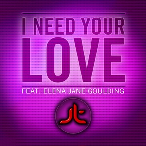 I Need Your Love (feat. Elena Jane Goulding)