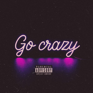 Go Crazy (Explicit)