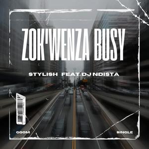 Stylish the vocalist - Zokwenza'busy (feat. Dj Ndista) (Explicit)
