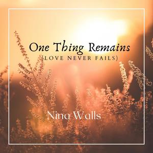 One Thing Remains (Love Never Fails)