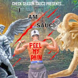 I Am Sauc3 Feel My Pain (Explicit)