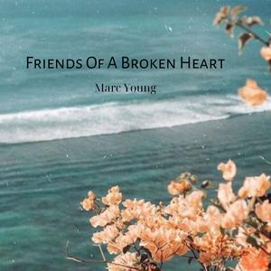 Friends Of A Broken Heart