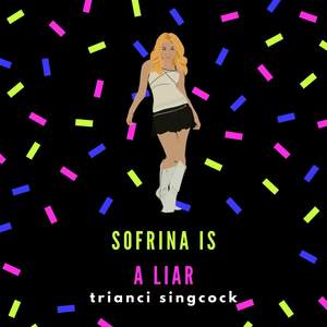 Sofrina Is a Liar (Explicit)