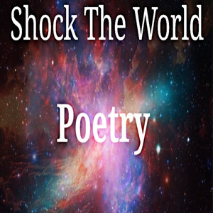 Shock the World Poetry (Explicit)