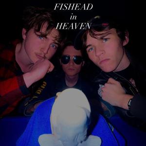 FISHEAD in HEAVEN (Explicit)