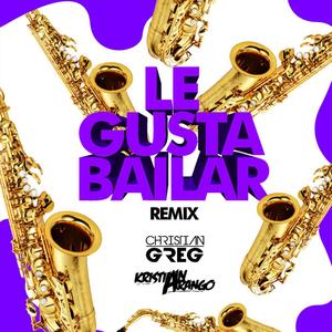 Le gusta bailar (feat. Christian Greg & Kristian Arango)