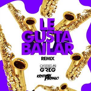 Le gusta bailar(feat. Christian Greg & Kristian Arango)