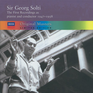 Sir Georg Solti - The First Recordings As Pianist and Conductor, 1947-1958