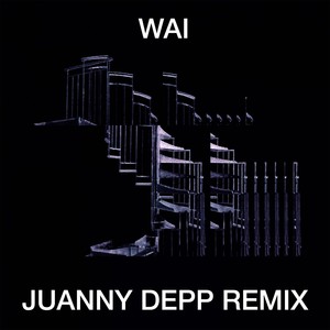 Wai (Juanny Depp Remix)