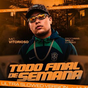 Todo Final de Semana (Ultra Slowed) (Explicit)