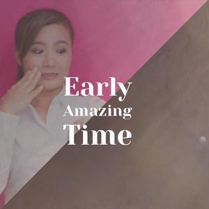 Early Amazing Time