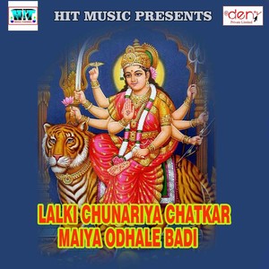 Lalki Chunariya Chatkar Maiya Odhale Badi