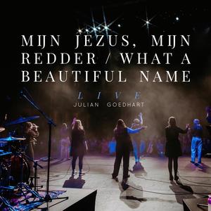 Mijn Jezus, mijn Redder / What A Beautiful Name (feat. Elvera Goedhart)