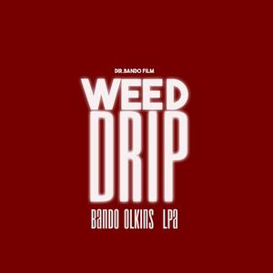 Weed Drip (feat. Bando Team kolabo, Lpa Papa drip & Olkinsb3|Explicit)
