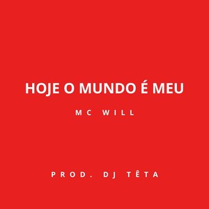 Hoje o Mundo É Meu (Prod. DJ Têta|Explicit)