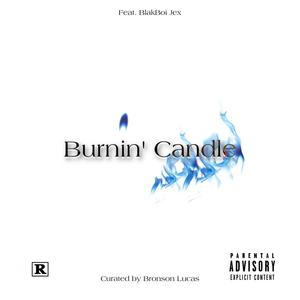 Burnin' Candle (feat. BlakBoi Jex) [Explicit]