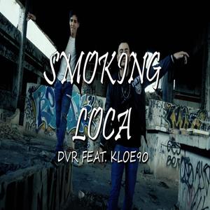 Smoking Loca (feat. Kloe90 & DVR11) (Explicit)