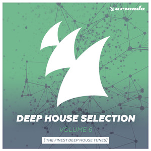 Armada Deep House Selection, Vol. 6 (The Finest Deep House Tunes) [Extended Versions]