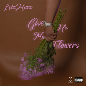 Give Me My Flowers (Explicit)