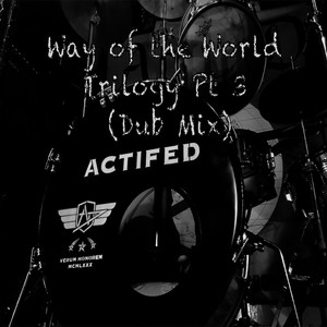 Way of the World Trilogy, Pt. 3 (Dub Mix)