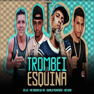 Trombei Ela Na Esquina (Explicit)