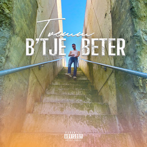 B’tje Beter (Explicit)