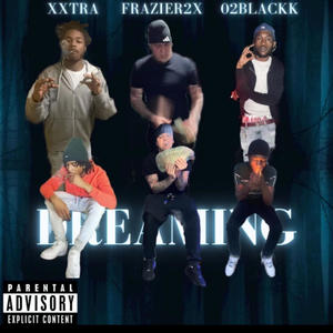 Dreaming (feat. 02blackk & Frazier2x) [Explicit]