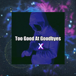 Too Good At Goodbyes（Cover Sam Smith）