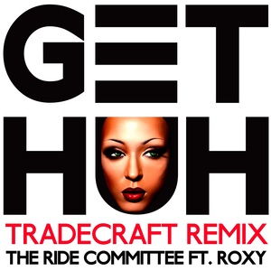 Get Huh (TradeCraft Remix)