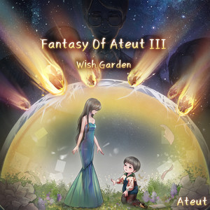 Fantasy Of Ateut Ⅲ - Wish Garden