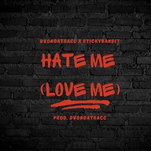 Hate Me (Love Me) (feat. Stickybandit) [Explicit]