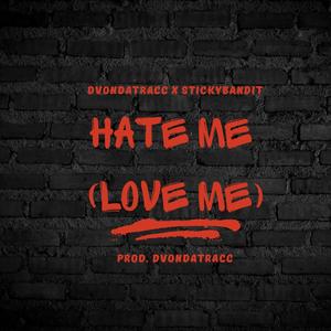 Hate Me (Love Me) (feat. Stickybandit) (Explicit)