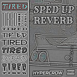 TIRED (sped up+reverb)