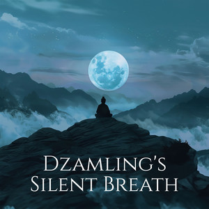 Dzamling's Silent Breath