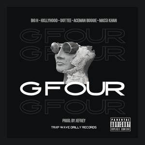 G FOUR (feat. DOT TEE, BIG H, ACEMAN BOOGIE & MASSI KHAN) (Explicit)