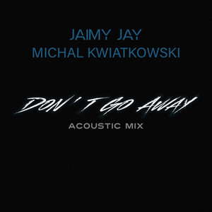 Don't Go Away (Acoustic MIX)
