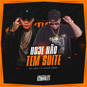 Hoje Não Tem Suíte (Explicit)