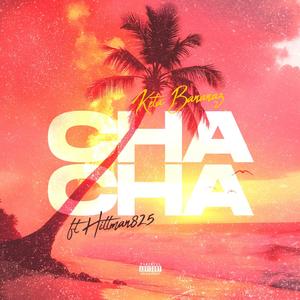Cha Cha (feat. Hitmann825) (Explicit)