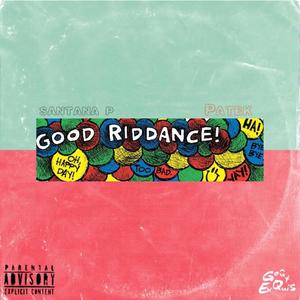 Good Riddance(feat. Patek) (Explicit)