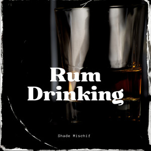 Rum Drinking (Explicit)