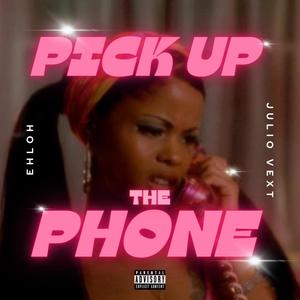 Pick Up the Phone (feat. Julio Vext) (Explicit)
