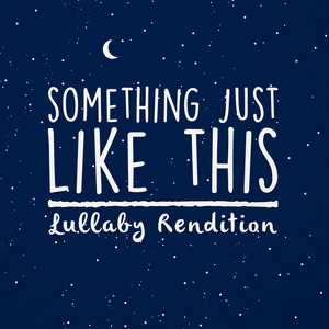 Something Just Like This (Lullaby Rendition)