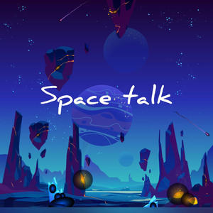 Space talk (feat. J-Jrip) (Explicit)