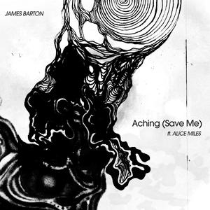 Aching (Save Me) (feat. Alice Miles)