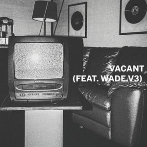 vacant (feat. wade.V3) [Explicit]