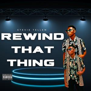 Rewind That Thing (Explicit)