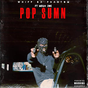 Pop Sumn (feat. Mega Zoe) (Explicit)