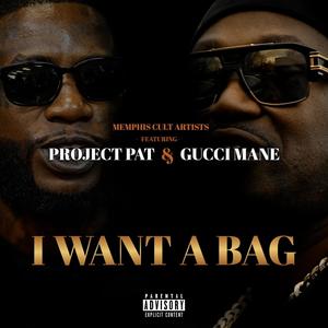 I want a bag (feat. Project Pat & Gucci Mane) [Explicit]