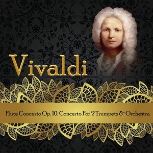 Vivaldi, Flute Concerto Op. 10, Concerto For 2 Trumpets & Orchestra