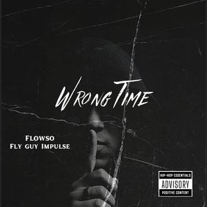 Wrong Time (feat. Fly Guy Impulse) [Explicit]